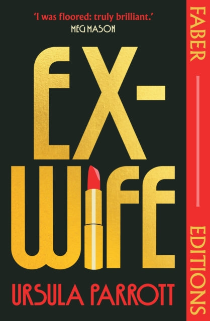 Ex-Wife (Faber Editions) : 'I was floored: truly brilliant.' (Meg Mason, author of Sorrow and Bliss)-9780571388059