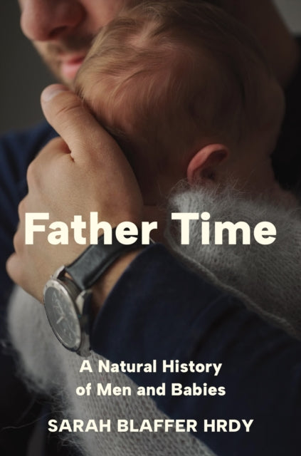 Father Time : A Natural History of Men and Babies-9780691238777