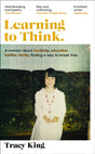 Learning to Think. : A memoir about hardship, education, hellfire, family, finding a way to break free-9780857527431