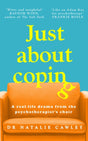 Just About Coping : A Real-Life Drama from the Psychotherapist's Chair-9781035011803