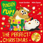 Penguin and Pup: The Perfect Christmas : A laugh-out-loud Christmas story – giggles guaranteed!-9781035014743