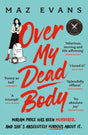 Over My Dead Body : 'I couldn't put this fabulous, first class, five star read down.' JANICE HALLETT-9781035402342