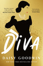 Diva : Brand-new for 2024! Bestselling Daisy Goodwin returns with a heartbreaking, powerful novel about the legendary Maria Callas-9781035906703