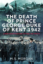 The Death of Prince George, Duke of Kent, 1942 : A New Investigation to Find the Truth-9781036107192