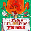 The Dragon with the Blazing Bottom at Christmas-9781398518438
