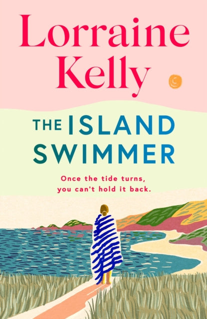 The Island Swimmer : The uplifting and completely heartwarming debut novel from beloved author and TV presenter Lorraine Kelly-9781398714458
