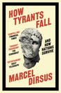 How Tyrants Fall : And How Nations Survive-9781399809504