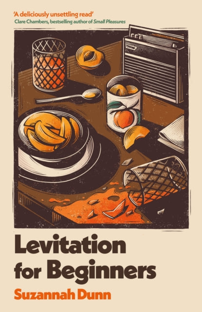 Levitation for Beginners : 'a deliciously unsettling read’ Clare Chambers, bestselling author of Small Pleasures-9781408707234