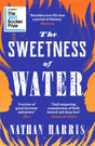 The Sweetness of Water : Longlisted for the 2021 Booker Prize-9781472274410