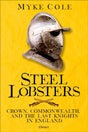 Steel Lobsters : Crown, Commonwealth, and the Last Knights in England-9781472863584