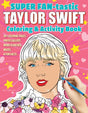 SUPER FAN-tastic Taylor Swift Coloring & Activity Book : 30+ Coloring Pages, Photo Gallery, Word Searches, Mazes, & Fun Facts-9781497206861
