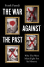 The War Against the Past : Why The West Must Fight For Its History-9781509561254