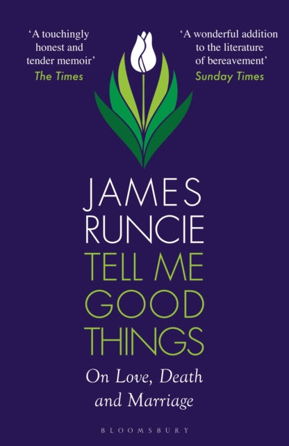 Tell Me Good Things : On Love, Death and Marriage-9781526667779