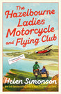 The Hazelbourne Ladies Motorcycle and Flying Club : the captivating new novel from the bestselling author of Major Pettigrew's Last Stand-9781526670236