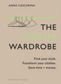 The Forever Wardrobe : Find your style. Transform your clothes. Save time and money.-9781526672711