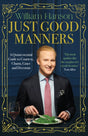 Just Good Manners : A Quintessential Guide to Courtesy, Charm, Grace and Decorum-9781529939958