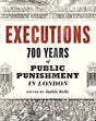 Executions : 700 Years of Public Punishment in London-9781781301081