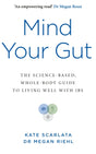 Mind Your Gut : The Science-based, Whole-body Guide to Living Well with IBS-9781785045196