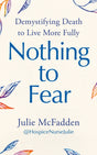 Nothing to Fear : Demystifying Death to Live More Fully-9781785045202