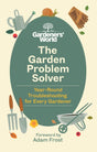 The Gardeners’ World Problem Solver : Year-Round Troubleshooting for Every Gardener-9781785948220