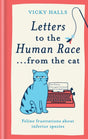 Letters to the Human Race… from the cat : Feline frustrations about inferior species-9781788405546