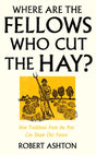 Where Are the Fellows Who Cut the Hay? : How Traditions From the Past Can Shape Our Future-9781800182981