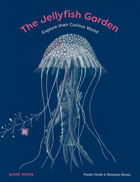 The Jellyfish Garden : Explore Their Curious World-9781836270003