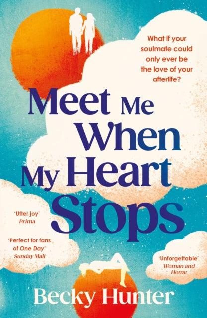 Meet Me When My Heart Stops : ‘An emotional rollercoaster ... perfect for fans of One Day’ Sunday Mail-9781838958732