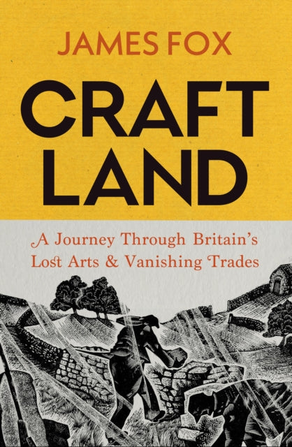 *PRE-ORDER* Craftland : A Journey Through Britain's Lost Arts and Vanishing Trades *SIGNED*