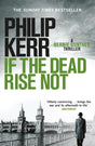 If the Dead Rise Not : Incomparable World War Two thriller starring Bernie Gunther-9781849161930