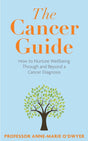 The Cancer Guide : How to Nurture Wellbeing Through and Beyond a Cancer Diagnosis-9781915798282