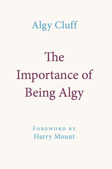 The Importance of Being Algy-9781916899414