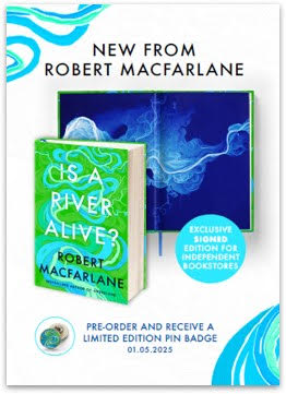 Is a River Alive? by Robert Macfarlane (Indie Exclusive Edition)