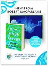 Is a River Alive? by Robert Macfarlane (Indie Exclusive Edition)