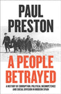 A People Betrayed : A History of Corruption, Political Incompetence and Social Division in Modern Spain 1874-2018-9780007558391