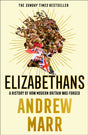 Elizabethans : A History of How Modern Britain Was Forged-9780008298449
