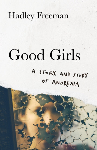 Good Girls : A Story and Study of Anorexia-9780008322670