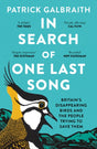 In Search of One Last Song : Britain'S Disappearing Birds and the People Trying to Save Them-9780008420505