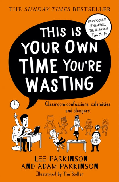 This Is Your Own Time You're Wasting : Classroom Confessions, Calamities and Clangers-9780008508418