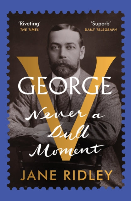 George V : Never a Dull Moment-9780099590125