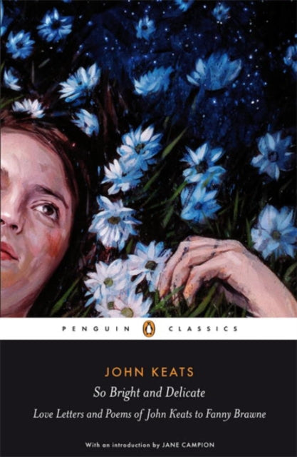 So Bright and Delicate: Love Letters and Poems of John Keats to Fanny Brawne-9780141442471