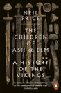 The Children of Ash and Elm : A History of the Vikings-9780141984445