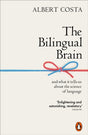 The Bilingual Brain : And What It Tells Us about the Science of Language-9780141990385