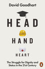 Head Hand Heart : The Struggle for Dignity and Status in the 21st Century-9780141990415