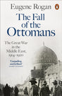 The Fall of the Ottomans : The Great War in the Middle East, 1914-1920-9780141999074