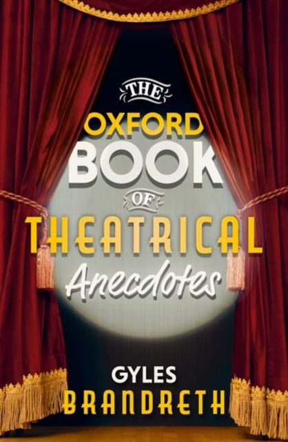 The Oxford Book of Theatrical Anecdotes-9780198749585