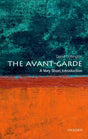 The Avant Garde: A Very Short Introduction-9780199582730