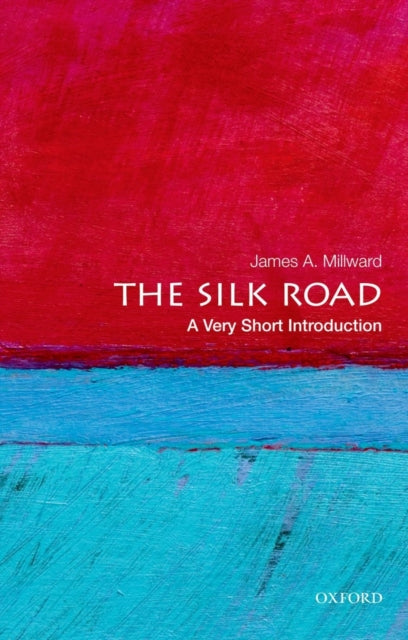 The Silk Road: A Very Short Introduction-9780199782864