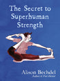 The Secret to Superhuman Strength-9780224101905