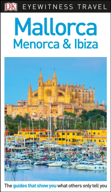 DK Eyewitness Travel Guide Mallorca, Menorca and Ibiza-9780241306154